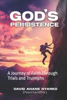 God's Persistence: A Journey of Faith Through Trials and Triumphs B0FTVVNF9V Book Cover