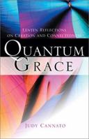 Quantum Grace: Lenten Reflections on Creation and Connectedness 0877939845 Book Cover