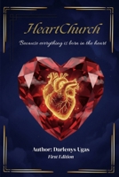 HeartChurch: Because everything is born in the heart B0FVXFW66Q Book Cover