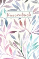 Kassenbuch: Einnahmen - Ausgaben Buchführung für Kleingewerbe, Selbstständige, Unternehmen und Vereine | A5 Aquarellstrauch-Design (German Edition) 1691488895 Book Cover