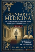 Triunfar en Medicina: La Guía Completa de Estrategias de Estudiantes Destacados Tomo 1: Fundamentos y Métodos de Aprendizaje: Los Secretos Cognitivos ... Destacados Revelados (Spanish Edition) B0FQP4BWTM Book Cover