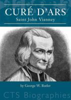 Cure D'Ars: Saint John Vianney (Biographies) 1860826210 Book Cover