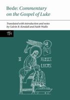 Bede: Commentary on the Gospel of Luke (Translated Texts for Historians LUP) 1837645043 Book Cover