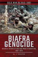 Biafra Genocide: Nigeria: Bloodletting and Mass Starvation, 1967-1970 152672913X Book Cover