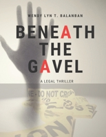 Beneath the Gavel: A Legal Thriller B0DPK7Y964 Book Cover