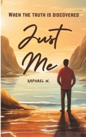 Just Me: When The Truth Is Discovered B0CTYM94BY Book Cover