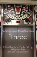Three: An Anthology of Flash Nonfiction 0989667626 Book Cover