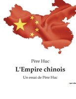 L'Empire chinois: Un essai de Père Huc B0BV9MH9ZP Book Cover