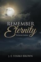 Remember Eternity: The Journey Continues 154620363X Book Cover