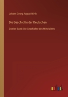 Die Geschichte der Deutschen: Zweiter Band: Die Geschichte des Mittelalters 3368415069 Book Cover