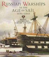 Russian Warships In The Age Of Sale, 1696  1860: Design, Construction, Careers And Fates 1848320582 Book Cover