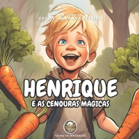 Henrique e as cenouras mágicas (Portuguese Edition) B0CY5RDFVM Book Cover