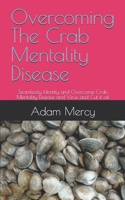 Overcoming The Crab Mentality Disease: Seamlessly Identify and Overcome Crab Mentality Disease and Virus and Cut it off B0DTY5SV5S Book Cover