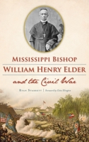 Mississippi Bishop William Henry Elder and the Civil War 1467143804 Book Cover