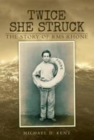 Twice She Struck: The Story of RMS Rhone 0995758409 Book Cover