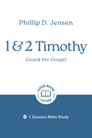 1 & 2 Timothy: Guard the Gospel: 7-Session Bible Study (Easy-to-use Bible-study workbook with discussion questions and Leader’s Guide included, great for small groups) 1802541969 Book Cover