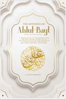 The Mysteries of Ahlul-Bayt: Collection of Narrations by the Holy Imams That Describe the Divine Status of the Holy Household of the Messenger of Allah and Their Followers B0FCM74BCG Book Cover