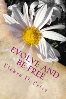 Evolve and Be Free 1533020922 Book Cover