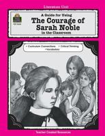 A Guide for Using The Courage of Sarah Noble in the Classroom 1576906426 Book Cover