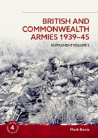 BRITISH AND COMMONWEALTH ARMIES 1939-45: Supplement Volume 2 (Helion Order of Battle) 1804517356 Book Cover