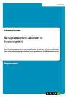 Reisejournalisten - Akteure im Spannungsfeld: Eine kommunikationswissenschaftliche Studie zu Selbstverständnis und Arbeitsbedingungen anhand von qualitativen Leitfadeninterviews 3656337764 Book Cover