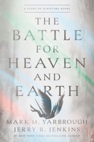The Battle for Heaven and Earth: A Story of Scripture Novel 1400356121 Book Cover