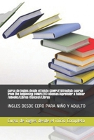 Curso de ingles desde el inicio COMPLETO(English course from the beginning COMPLETE) Idiomas/Aprender a hablar /eBooks/Libros (físicos)/Libros: INGLES DESDE CERO PARA NIÑO Y ADULTO (Spanish Edition) B08HT86WCB Book Cover
