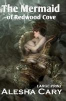 The Mermaid of Redwood Cove: Book 1 - Redwood Cove Series - Large Print 1484988639 Book Cover