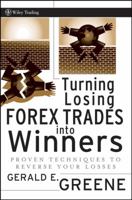 Turning Losing FOREX Trades into Winners: Proven Techniques to Reverse Your Losses (Wiley Trading) 0470187697 Book Cover