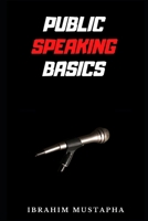 Public Speaking basics: The beginners guide to public Speaking B086L5VFK1 Book Cover