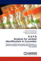 R A P D Analysis for varietal identification in Cucumber: Random amplified polymorphic DNA Analysis is a efficient technique to study Polymorphism among the varieties 3846541583 Book Cover