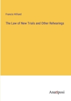 The Law of New Trials and Other Rehearings 3382138824 Book Cover