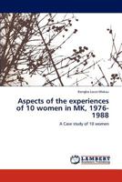 Aspects of the experiences of 10 women in MK, 1976-1988: A Case study of 10 women 3848409887 Book Cover