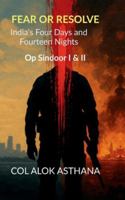 Fear or Resolve: India's Four Days and Fourteen Nights: Op Sindoor I & II B0FZLS8XFN Book Cover