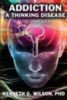 The Other Book Addiction; A Thinking Disease 1548221678 Book Cover