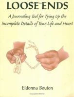 Loose Ends: A Journaling Tool for Tying Up the Incomplete Details of Your Life & Heart 0967038405 Book Cover