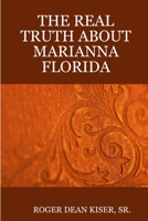 The Truth about Marianna Florida 1312448989 Book Cover