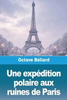 Une expédition polaire aux ruines de Paris (French Edition) 3690825784 Book Cover