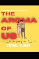 The Aroma of Us: A Love Story Brewed in a Coffee Shop B0DS1QT958 Book Cover