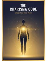 The Charisma Code: Unlock Your Inner Power B0G4WBBLL9 Book Cover