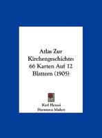 Atlas Zur Kirchengeschichte: 66 Karten Auf 12 Blattern (1905) 1168027845 Book Cover