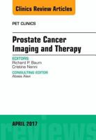 Prostate Cancer Imaging and Therapy, an Issue of Pet Clinics: Volume 12-2 0323524230 Book Cover