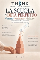 La scuola in beta perpetuo: Osservare, sperimentare, migliorare. Da Montessori all’IA, una scuola che non smette mai di evolvere. (Italian Edition) B0HKPTHCS8 Book Cover