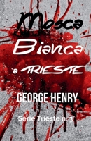 Mosca Bianca a Trieste (Italian Edition) B0GW7C23ZV Book Cover