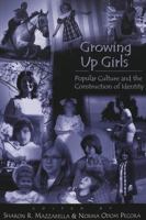 Growing Up Girls: Popular Culture and the Construction of Identity 0820440213 Book Cover