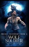 Project Bloodborn - Book 8: WOLF SOLDIER: A werewolves and shifters novel. B08KH2HBKR Book Cover