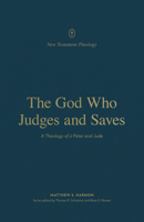 The God Who Judges and Saves: A Theology of 2 Peter and Jude 1433575655 Book Cover