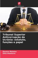 Tribunal Superior Anticorrupção da Ucrânia: estatuto, funções e papel 6209312160 Book Cover