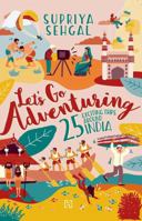 Let's Go Adventuring: 25 Exciting Trips around India 938832272X Book Cover
