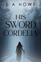 His Sword Cordelia 1835433227 Book Cover